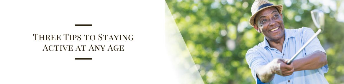 Three Tips to Staying Active at Any Age