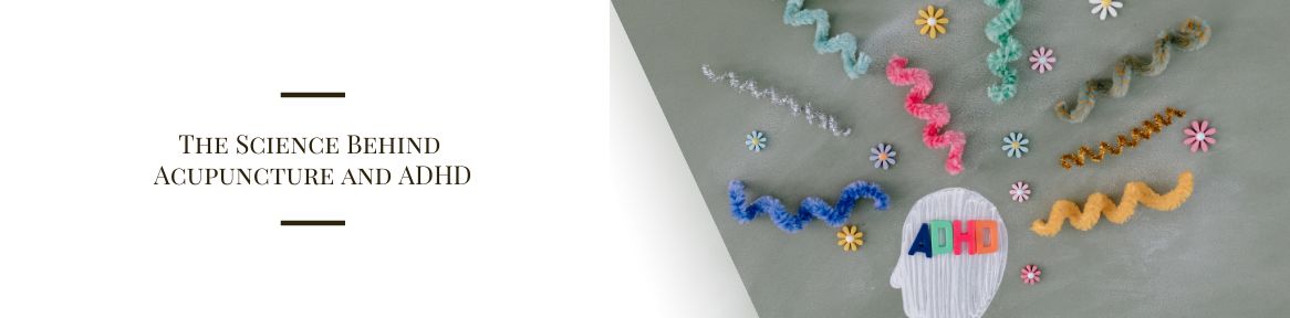 The Science Behind Acupuncture and ADHD